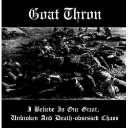 Goat Thron - I believe in one great, unbroken and death-obsessed chaos