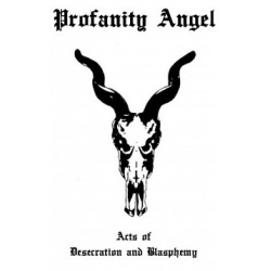 Profanity Angel - Acts of Desecration and Blasphemy
