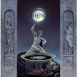 Dux - Sic Transit Gloria Mundi