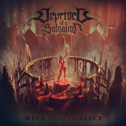 Deprived of Salvation - When Stones Bleed