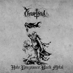 Thurthul - Hate, Vengeance, Black Metal