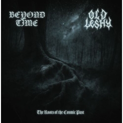Beyond Time / Old Leshy - The Roots of the Cosmic Past