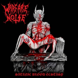 Warfare Noise - Satanic Blood Ecstasy