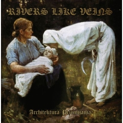 Rivers Like Veins ‎- Architektura Przemijania